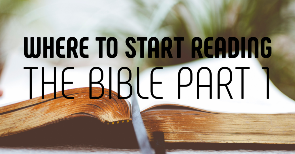 Where to Start Reading the Bible Part 1 Balancing Life With Christ